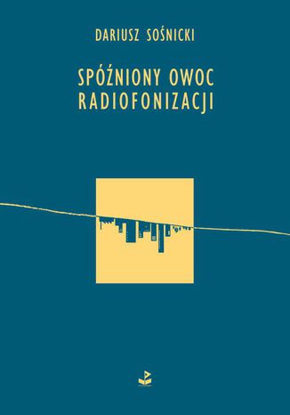 Spniony owoc radiofonizacji Dariusz Sonicki - okadka ebooka
