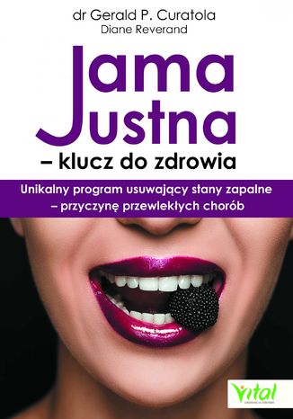 Jama ustna - klucz do zdrowia. Unikalny program usuwający stany zapalne - przyczynę przewlekłych chorób