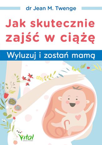 Okładka: Jak skutecznie zajść w ciążę