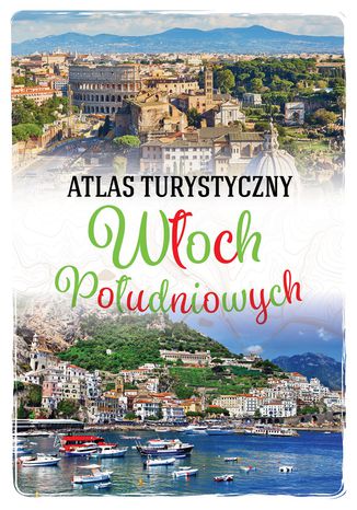 Atlas turystyczny Woch Poudniowych Anna Kossowska - okadka ebooka
