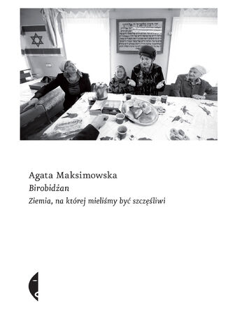 Birobidżan. Ziemia, na której mieliśmy być szczęśliwi Agata Maksimowska - okładka audiobooka MP3