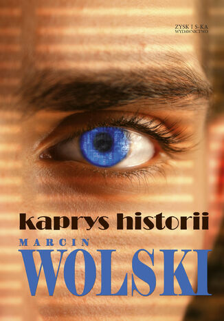 Trylogia Optymistyczna. (#3). Kaprys historii Marcin Wolski - okadka ebooka