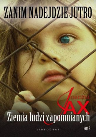 Okładka: Zanim nadejdzie jutro. Ziemia ludzi zapomnianych. Tom 2
