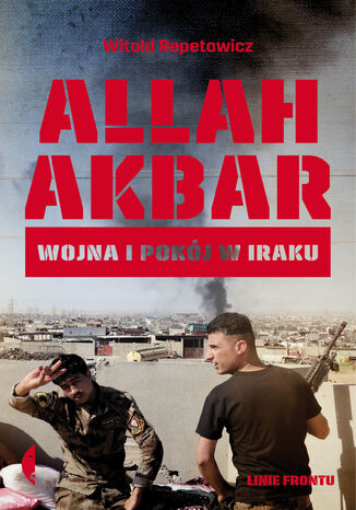 Okładka:Allah akbar. Wojna i pokój w Iraku 