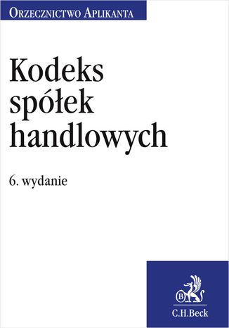 Kodeks spółek handlowych. Orzecznictwo Aplikanta. Wydanie 6