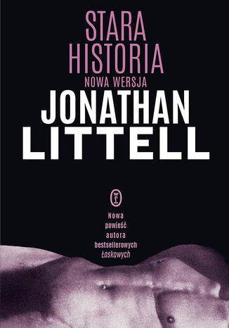 Stara historia. Nowa wersja Jonathan Littell - okadka ebooka
