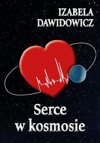 Serce w kosmosie Izabela Dawidowicz - okadka ebooka
