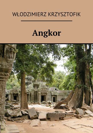 Angkor Włodzimierz Krzysztofik - okładka książki