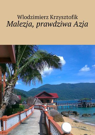 Malezja, prawdziwa Azja
