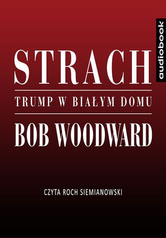 Strach. Trump w Biaym Domu Bob Woodward - okadka audiobooka MP3
