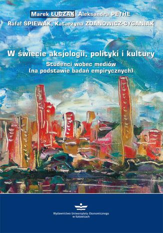 W wiecie aksjologii, polityki i kultury Marek uczak, Aleksandra Pethe, Rafa piewak, Katarzyna Zdanowicz-Cyganiak - okadka audiobooks CD
