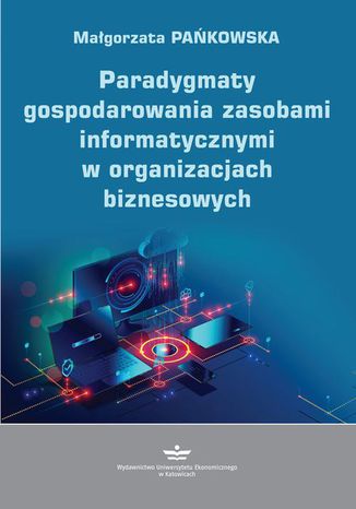 Paradygmaty gospodarowania zasobami informatycznymi w organizacjach biznesowych Magorzata Pakowska - okadka ebooka