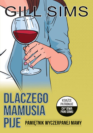Dlaczego mamusia pije. Pamiętnik wyczerpanej mamy