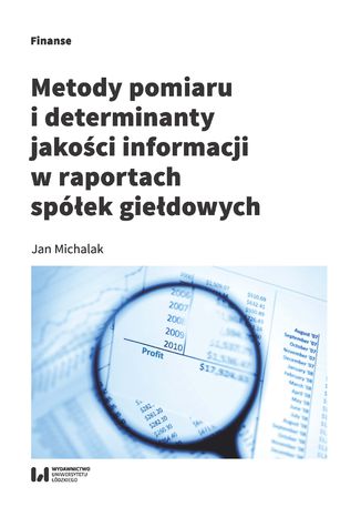Metody pomiaru i determinant jakości informacji w raportach spółek giełdowych Jan Michalak - okładka ebooka