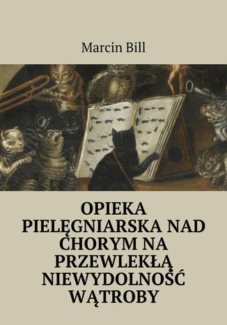 Opieka pielęgniarska nad chorym na przewlekłą niewydolność wątroby