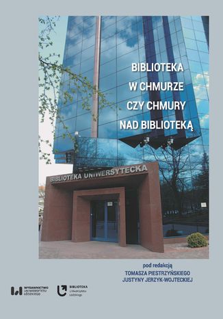 Biblioteka w chmurze czy chmury nad bibliotek Tomasz Piestrzyski, Justyna Jerzyk-Wojtecka - okadka ebooka