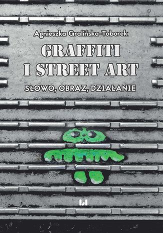 Grafitti i street art. Sowo, obraz, dziaanie Agnieszka Graliska-Toborek - okadka audiobooka MP3