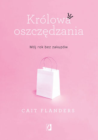 Królowa oszczędzania. Mój rok bez zakupów