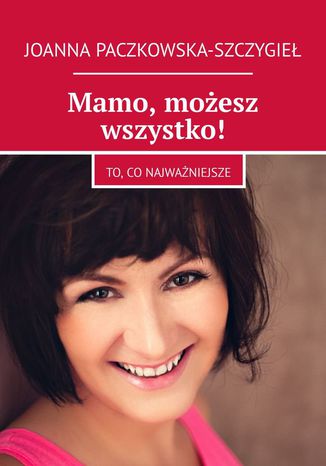 Mamo, moesz wszystko! Joanna Paczkowska-Szczygie - okadka audiobooks CD