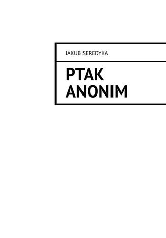 Ptak anonim Jakub Seredyka - okadka ebooka