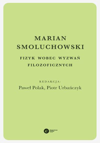 Okładka:Marian Smoluchowski. Fizyk wobec wyzwań filozoficznych 