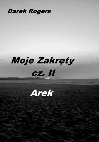 Moje Zakrty cz. 2 AREK Darek Rogers - okadka ebooka