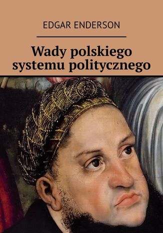 Wady polskiego systemu politycznego Edgar Enderson - okadka ebooka