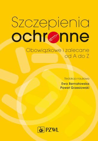 Szczepienia ochronne Obowizkowe i zalecane od A do Z Ewa Bernatowska, Pawe Grzesiowski - okadka ebooka