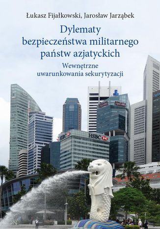 Dylematy bezpieczestwa militarnego pastw azjatyckich ukasz Fijakowski, Jarosaw Jarzbek - okadka audiobooks CD