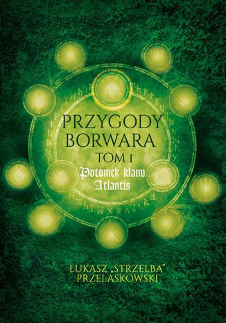 Przygody Borwara. Tom I: Potomek klanu Atlantis