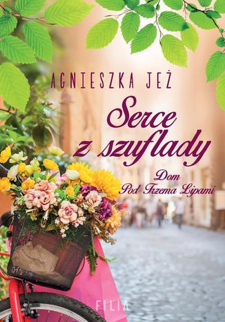 Okładka książki/ebooka Dom Pod Trzema Lipami Tom 1 Serce z szuflady