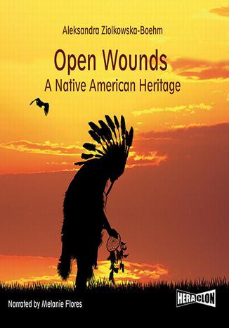 Open Wounds: A Native American Heritage Aleksandra Zikowska-Boehm - okadka ebooka
