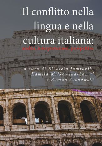 Il conflitto nella lingua e nella cultura italiana: analisi, interpretazioni, prospettive Zbiorowy - okładka książki