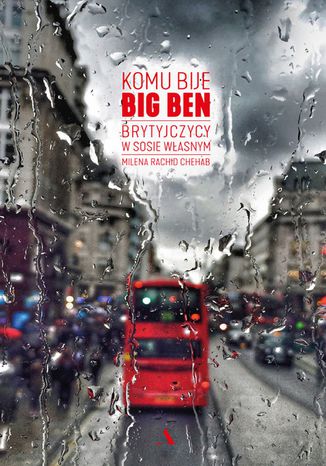 Okładka książki Komu bije Big Ben. Brytyjczycy w sosie własnym 