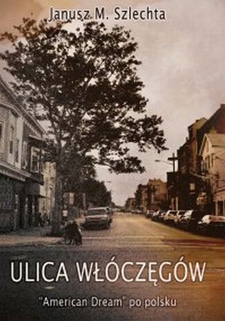 Ulica Włóczęgów Janusz M. Szlechta - okładka książki