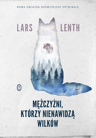 Mczyni, ktrzy nienawidz wilkw Lars Lenth - okadka ebooka