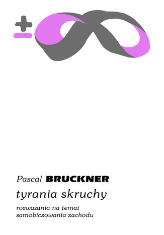 Tyrania skruchy. Rozwaania na temat samobiczowania Zachodu Pascal Bruckner - okadka audiobooks CD