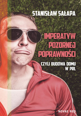 Imperatyw pozornej poprawności, czyli budowa domu w PRL