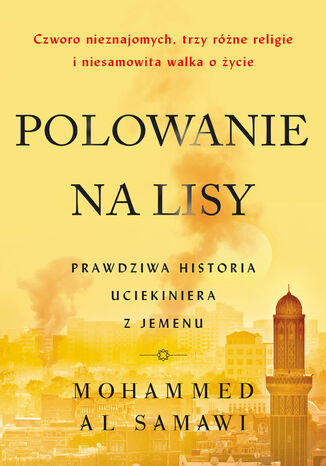 Polowanie na lisy. Prawdziwa historia uciekiniera z Jemenu