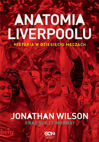 Anatomia Liverpoolu. Historia w dziesięciu meczach Jonathan Wilson Scott Murray - okładka audiobooka MP3