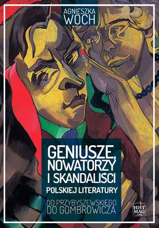 Okładka:Geniusze, nowatorzy i skandaliści polskiej literatury. Od Przybyszewskiego do Gombrowicza 