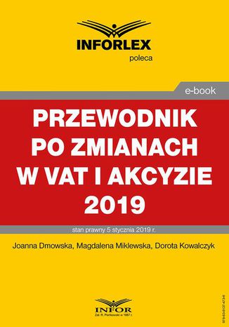 Przewodnik po zmianach w Vat i akcyzie 2019 Joanna Dmowska, Magdalena Miklewska, Dorota Kowalczyk - okadka ebooka