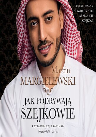 Jak podrywają szejkowie Marcin Margielewski - okładka audiobooka MP3