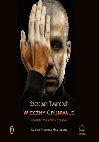 Wieczny Grunwald. Powie zza koca czasw Szczepan Twardoch - okadka audiobooks CD