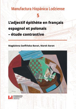 L'adjectif épithète en français, espagnol et polonais - étude contrastive Magdalena Szeflińska-Baran, Marek Baran - okładka książki
