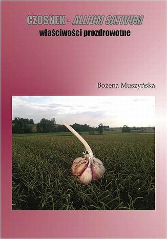 Czosnek  -  allium sativum  waciwoci prozdrowotne Boena Muszyska - okadka ebooka