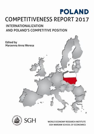 Okładka:Polska. Raport o konkurencyjności 2017. Umiędzynarodowienie Polskiej gospodarki a pozycja konkurencyjna 