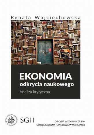 Ekonomia odkrycia naukowego. Analiza krytyczna Renata Wojciechowska - okadka ebooka