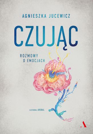Czujc. Rozmowy o emocjach Agnieszka Jucewicz - okadka audiobooks CD