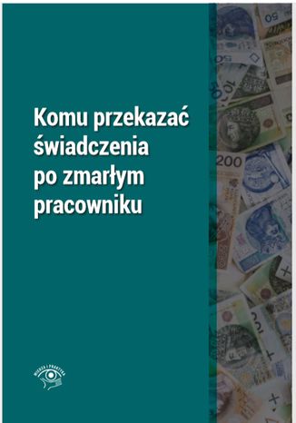 Komu przekazać świadczenia po zmarłym pracowniku Rafał Krawczyk - okładka książki